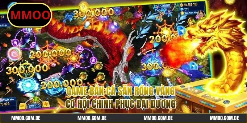 Game Bắn Cá Săn Rồng Vàng - Trải Nghiệm Thử Thách Ấn Tượng