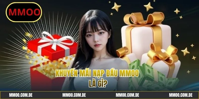 Giải thích dễ hiểu về khuyến mãi nạp đầu MMOO